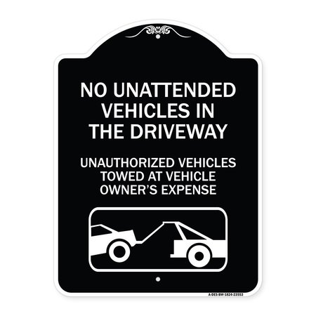 SIGNMISSION No Unattended Vehicles in the Driveway Unauthorized Vehicles Towed at Vehicle Owners, BW-1824-23553 A-DES-BW-1824-23553